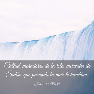 Picture 03 - Isaías 23:2 RVA - Callad, moradores de la isla, mercader de Sidón, - Bible Verse Picture
