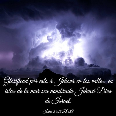 Picture 03 - Isaías 24:15 RVA - Glorificad por esto á Jehová en los valles: en - Bible Verse Picture