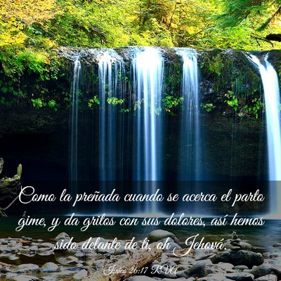 Picture 03 - Isaías 26:17 RVA - Como la preñada cuando se acerca el parto gime, - Bible Verse Picture