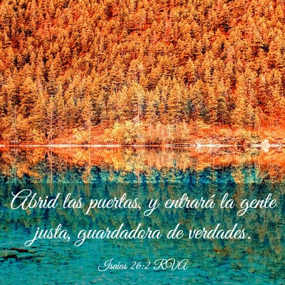 Picture 03 - Isaías 26:2 RVA - Abrid las puertas, y entrará la gente justa, - Bible Verse Picture