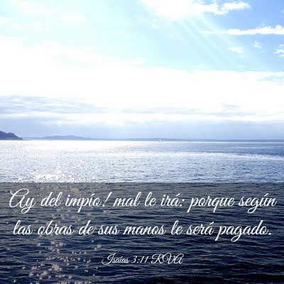 Picture 03 - Isaías 3:11 RVA - Ay del impío! mal le irá: porque según las - Bible Verse Picture