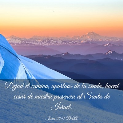 Picture 03 - Isaías 30:11 RVA - Dejad el camino, apartaos de la senda, haced - Bible Verse Picture