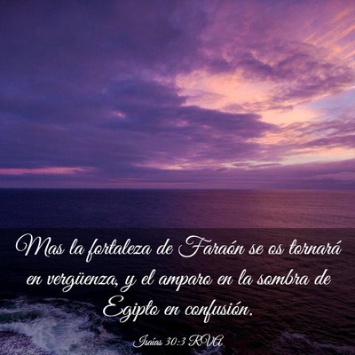 Picture 03 - Isaías 30:3 RVA - Mas la fortaleza de Faraón se os tornará en - Bible Verse Picture