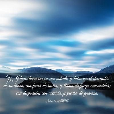 Picture 03 - Isaías 30:30 RVA - Y Jehová hará oir su voz potente, y hará ver - Bible Verse Picture