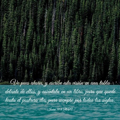 Picture 03 - Isaías 30:8 RVA - Ve pues ahora, y escribe esta visión en una - Bible Verse Picture