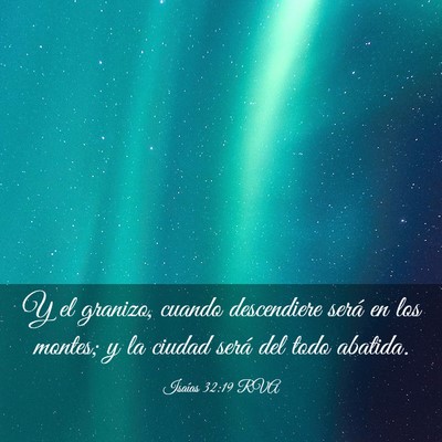 Picture 03 - Isaías 32:19 RVA - Y el granizo, cuando descendiere será en los - Bible Verse Picture