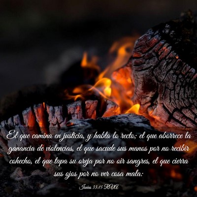 Picture 03 - Isaías 33:15 RVA - El que camina en justicia, y habla lo recto; el - Bible Verse Picture