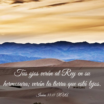 Picture 03 - Isaías 33:17 RVA - Tus ojos verán al Rey en su hermosura; verán la - Bible Verse Picture
