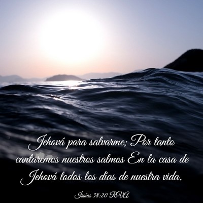 Picture 03 - Isaías 38:20 RVA - Jehová para salvarme; Por tanto cantaremos - Bible Verse Picture