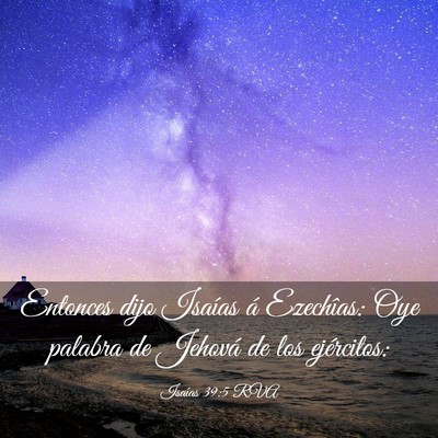 Picture 03 - Isaías 39:5 RVA - Entonces dijo Isaías á Ezechîas: Oye palabra - Bible Verse Picture