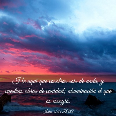 Picture 03 - Isaías 41:24 RVA - He aquí que vosotros sois de nada, y vuestras - Bible Verse Picture