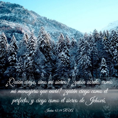 Picture 03 - Isaías 42:19 RVA - ¿Quién ciego, sino mi siervo? ¿quién sordo, - Bible Verse Picture