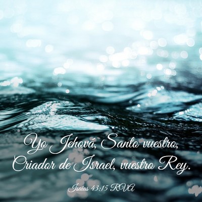 Picture 03 - Isaías 43:15 RVA - Yo Jehová, Santo vuestro, Criador de Israel, - Bible Verse Picture
