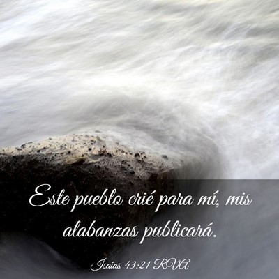 Picture 03 - Isaías 43:21 RVA - Este pueblo crié para mí, mis alabanzas - Bible Verse Picture