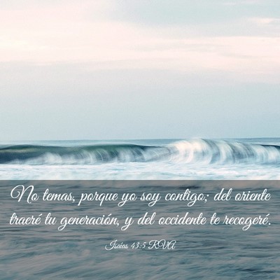 Picture 03 - Isaías 43:5 RVA - No temas, porque yo soy contigo; del oriente - Bible Verse Picture