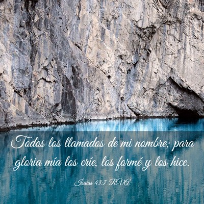Picture 03 - Isaías 43:7 RVA - Todos los llamados de mi nombre; para gloria mía - Bible Verse Picture