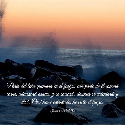 Picture 03 - Isaías 44:16 RVA - Parte del leño quemará en el fuego; con parte - Bible Verse Picture