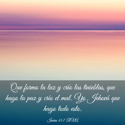Picture 03 - Isaías 45:7 RVA - Que formo la luz y crío las tinieblas, que hago - Bible Verse Picture