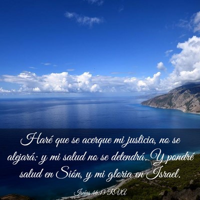 Picture 03 - Isaías 46:13 RVA - Haré que se acerque mi justicia, no se alejará: - Bible Verse Picture