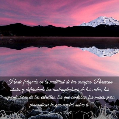 Picture 03 - Isaías 47:13 RVA - Haste fatigado en la multitud de tus consejos. - Bible Verse Picture