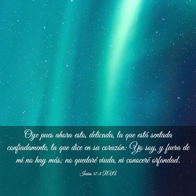 Picture 03 - Isaías 47:8 RVA - Oye pues ahora esto, delicada, la que está - Bible Verse Picture