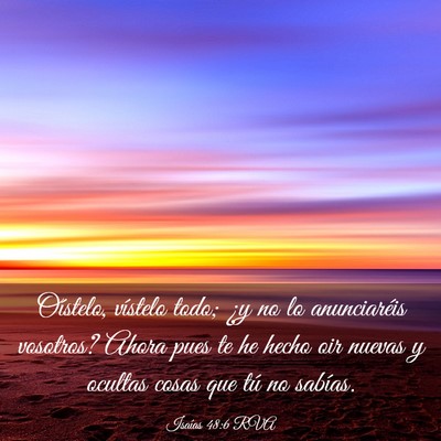 Picture 03 - Isaías 48:6 RVA - Oístelo, vístelo todo; ¿y no lo anunciaréis - Bible Verse Picture