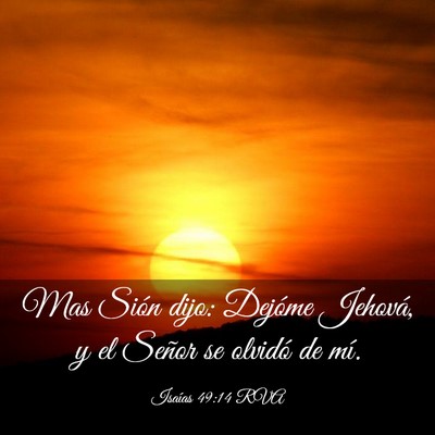 Picture 03 - Isaías 49:14 RVA - Mas Sión dijo: Dejóme Jehová, y el Señor se - Bible Verse Picture