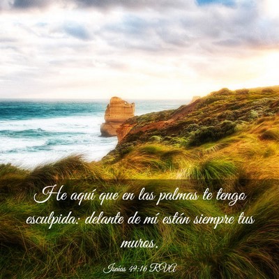 Picture 03 - Isaías 49:16 RVA - He aquí que en las palmas te tengo esculpida: - Bible Verse Picture