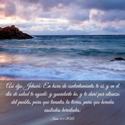 Picture 03 - Isaías 49:8 RVA - Así dijo Jehová: En hora de contentamiento te - Bible Verse Picture