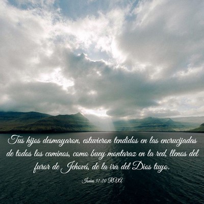 Picture 03 - Isaías 51:20 RVA - Tus hijos desmayaron, estuvieron tendidos en las - Bible Verse Picture