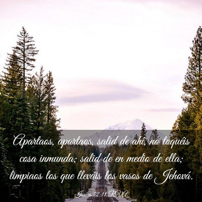 Picture 03 - Isaías 52:11 RVA - Apartaos, apartaos, salid de ahí, no toquéis - Bible Verse Picture
