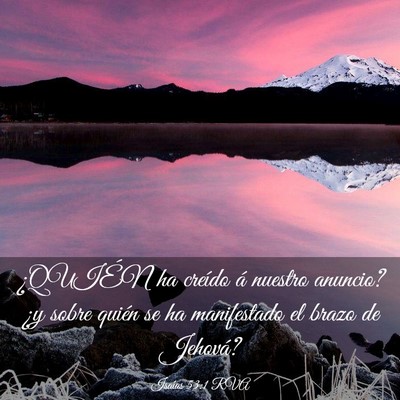 Picture 03 - Isaías 53:1 RVA - ¿QUIÉN ha creído á nuestro anuncio? ¿y sobre - Bible Verse Picture