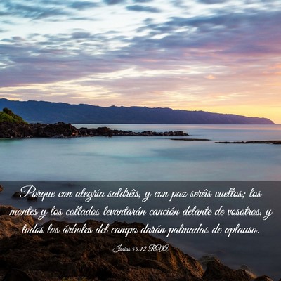 Picture 03 - Isaías 55:12 RVA - Porque con alegría saldréis, y con paz seréis - Bible Verse Picture