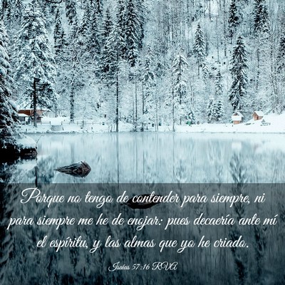Picture 03 - Isaías 57:16 RVA - Porque no tengo de contender para siempre, ni - Bible Verse Picture