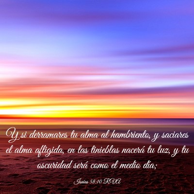 Picture 03 - Isaías 58:10 RVA - Y si derramares tu alma al hambriento, y saciares - Bible Verse Picture