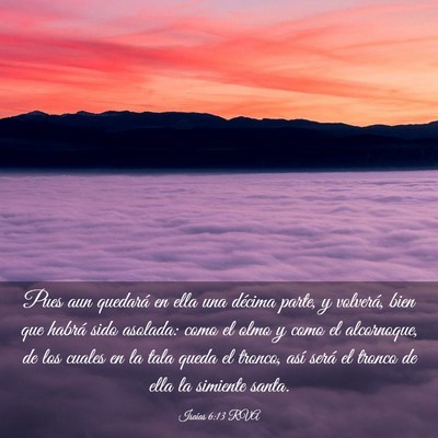 Picture 03 - Isaías 6:13 RVA - Pues aun quedará en ella una décima parte, y - Bible Verse Picture