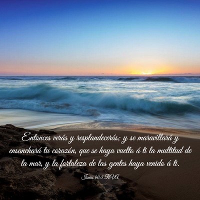 Picture 03 - Isaías 60:5 RVA - Entonces verás y resplandecerás; y se - Bible Verse Picture