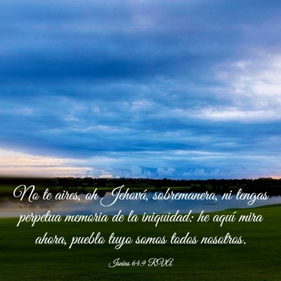 Picture 03 - Isaías 64:9 RVA - No te aires, oh Jehová, sobremanera, ni tengas - Bible Verse Picture