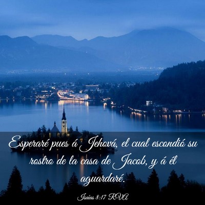 Picture 03 - Isaías 8:17 RVA - Esperaré pues á Jehová, el cual escondió su - Bible Verse Picture