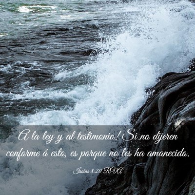 Picture 03 - Isaías 8:20 RVA - A la ley y al testimonio! Si no dijeren conforme - Bible Verse Picture