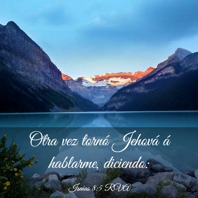 Picture 03 - Isaías 8:5 RVA - Otra vez tornó Jehová á hablarme, - Bible Verse Picture