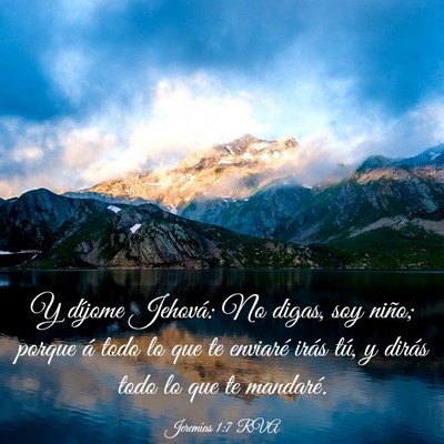 Picture 03 - Jeremías 1:7 RVA - Y díjome Jehová: No digas, soy niño; porque á - Bible Verse Picture