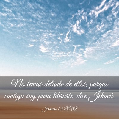 Picture 03 - Jeremías 1:8 RVA - No temas delante de ellos, porque contigo soy - Bible Verse Picture