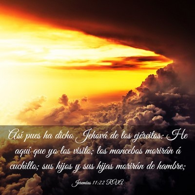 Picture 03 - Jeremías 11:22 RVA - Así pues ha dicho Jehová de los ejércitos: He - Bible Verse Picture