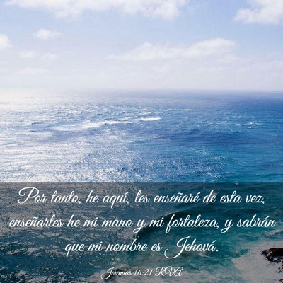Picture 03 - Jeremías 16:21 RVA - Por tanto, he aquí, les enseñaré de esta vez, - Bible Verse Picture