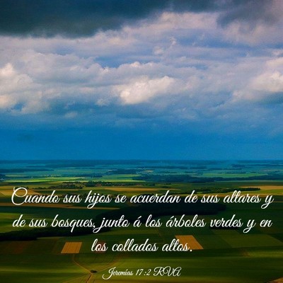 Picture 03 - Jeremías 17:2 RVA - Cuando sus hijos se acuerdan de sus altares y de - Bible Verse Picture