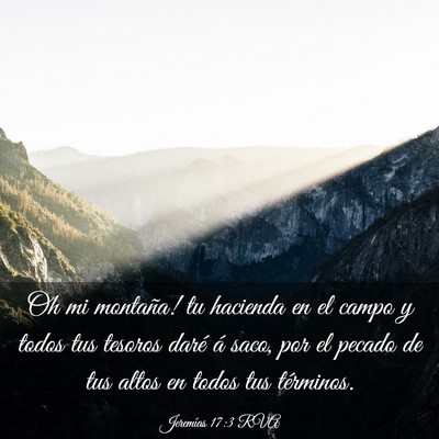 Picture 03 - Jeremías 17:3 RVA - Oh mi montaña! tu hacienda en el campo y todos - Bible Verse Picture