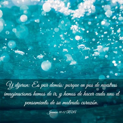 Picture 03 - Jeremías 18:12 RVA - Y dijeron: Es por demás: porque en pos de - Bible Verse Picture