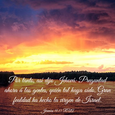 Picture 03 - Jeremías 18:13 RVA - Por tanto, así dijo Jehová: Preguntad ahora á - Bible Verse Picture