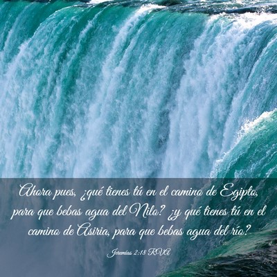 Picture 03 - Jeremías 2:18 RVA - Ahora pues, ¿qué tienes tú en el camino de - Bible Verse Picture